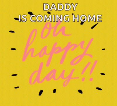 Daddy Coming Home On Happy Day GIF