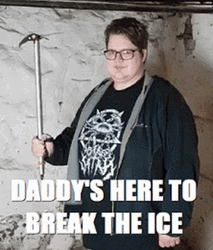 Daddy Is Here Icebreaker GIF