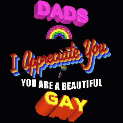 Dads I Appreciate You Beautiful Gay Poster GIF