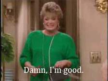 Damn I'm Good Golden Girls GIF