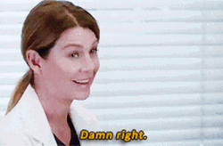 Damn Right Meredith Grey Grey's Anatomy GIF