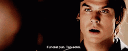 Damon Salvatore Funeral Pun Too Soon GIF