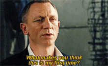 Daniel Craig Asking Why Think It's His First Time
