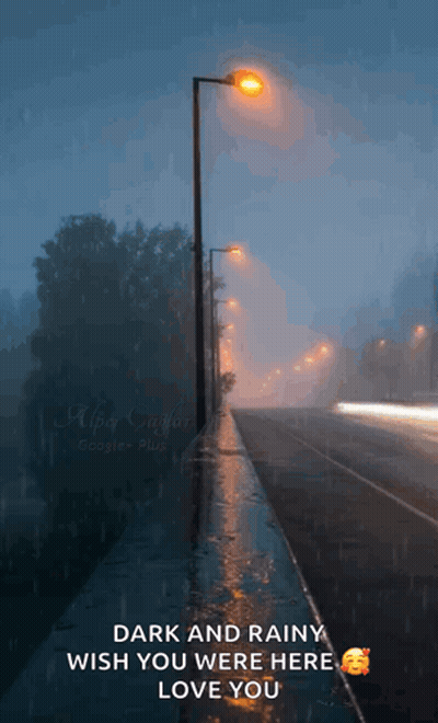 Dark And Rainy Wish You Were Here Love You With A Picture Of A Street Light GIF