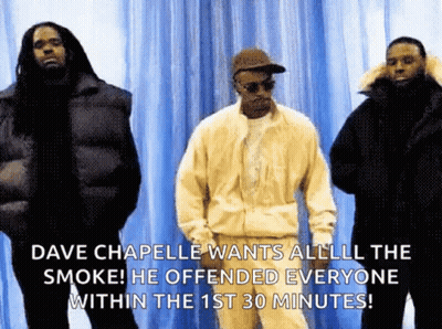 Dave Chapelle Wants All The Smoke He Offended Everyone Within The First 30 Minutes ! GIF
