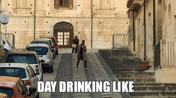 Day Drinking Like Street Dancing Meme GIF