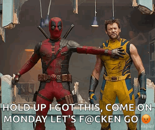 Deadpool And Wolverine Standing Next To Each Other With A Caption That Says Hold Up I Got This GIF