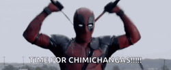 Deadpool Time For Chimichangas