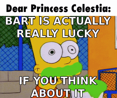 Dear Princess Celestia Bart Actually Really Lucky Meme GIF