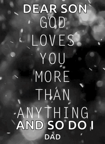 Dear Son God Loves You More Than Anything And So Do I GIF