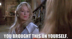 Death Becomes Her Madeline Brought This On Yourself GIF