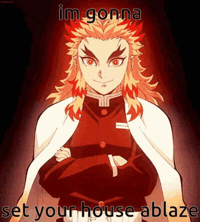 Demon Slayer Character Saying Im Gonna Set Your House Ablaze GIF