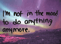 Depressed Not In The Mood Quote GIF