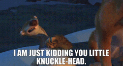 Diego Just Kidding You Little Knuckle Head GIF