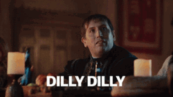 Dilly Dilly GIF