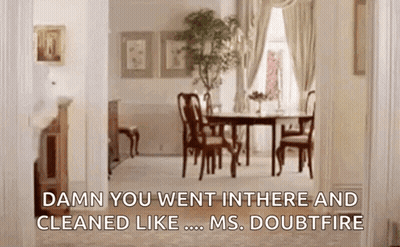 Dining Room With Table And Chairs Damn You Went In There And Cleaned Like Ms. Doubfire GIF