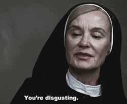 Disgusted Sister Mary Eunice