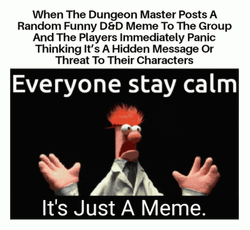 DND Everyone Stay Calm It's Just A Meme GIF