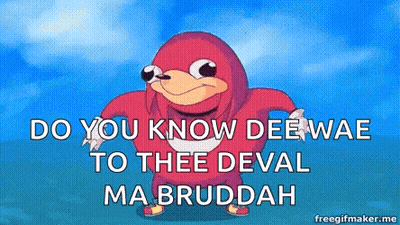 Do You Know Dee Wae To Thee Deval Ma Bruddah GIF