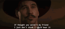 Doc Holliday Werent My Friend GIF