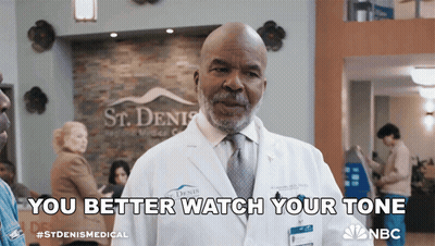 Doctor Says You Better Watch Your Tone In Front Of St. Denis Hospital GIF