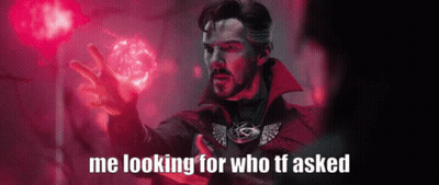Doctor Strange Is Holding A Red Sphere In His Hand And Says Me Looking For Who Tf Asked GIF