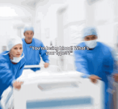 Doctors You're Losing Blood What's Your Type GIF
