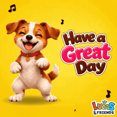 Dog Saying Have a Great Day Lucas & Friends