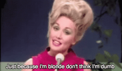 Dolly Parton Says Just Because I'm Blonde Don't Think I'm Dumb Singing GIF