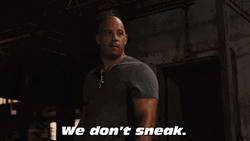 Dom Toretto We Dont Sneak  GIF