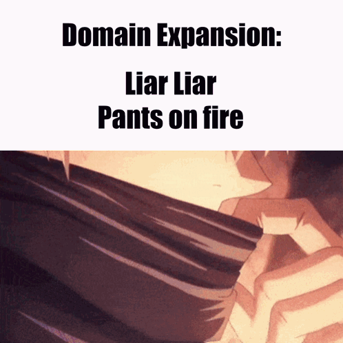 Domain Expansion Liar Liar Pants On Fire Written On A White Background GIF