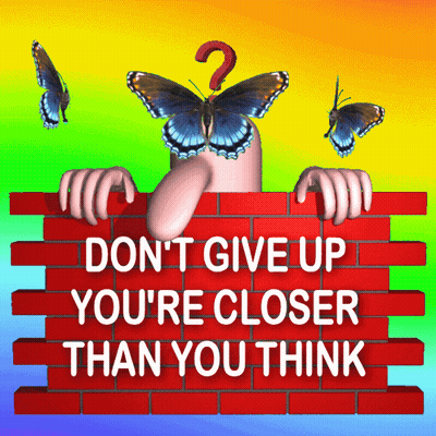 Don't Give Up You're Closer Than You Think Poster GIF