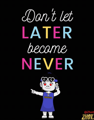 Don't Let Later Become Never Poster GIF