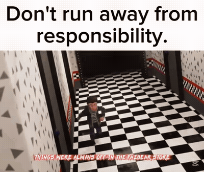 Don't Run Away From Responsibility Fazbear Store GIF