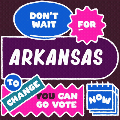 Don't Wait For Arkansas To Change You Can Go Vote Sign GIF