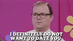 Don't Want To Date You GIF