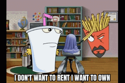 Don't Want To Rent I Want To Own GIF