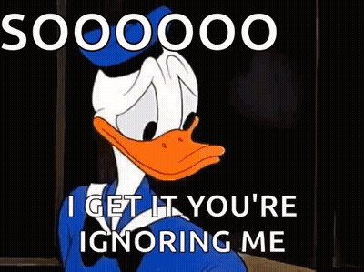 Donald Duck Is Making A Funny Face And Saying `` Soooooo I Get It You 'Re Ignoring Me '' . GIF