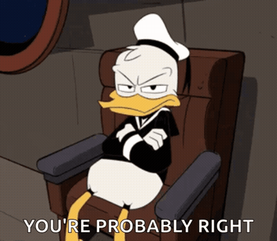 Donald Duck Is Sitting In A Chair With His Arms Crossed And The Words You 'Re Probably Right Above Him GIF