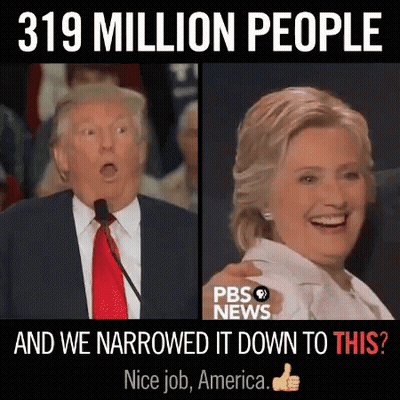 Donald Trump And Hillary Clinton Saying 319 Million People And We Narrowed It Down To This GIF