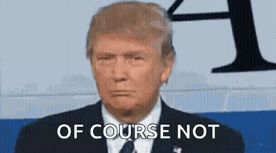 Donald Trump Close Up Saying Of Course Not GIF