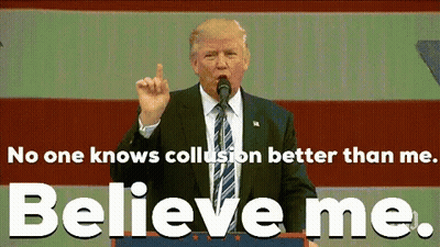 Donald Trump Is Giving A Speech That Says " No One Knows Collusion Better Than Me Believe Me " GIF