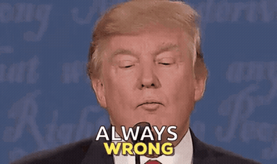 Donald Trump Saying Always Wrong GIF