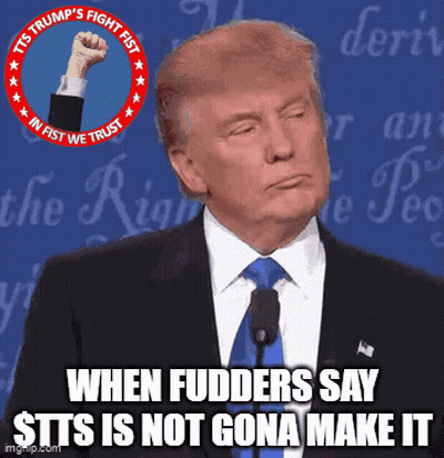 Donald Trump When Fudders Say $Tts Is Not Gona Make It GIF