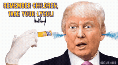 Donald Trump With Syringe In Ear Saying Remember Children Take Your Lysol GIF