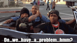 Dont Be A Menace Do We Have Problem GIF