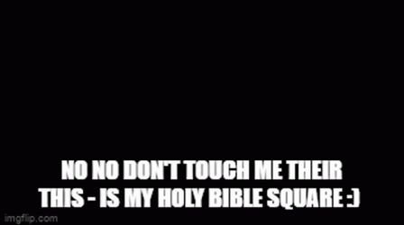 Dont Touch Me Holy Square GIF