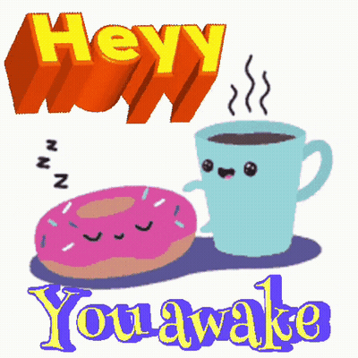 Donut And Coffee Saying Hey You Awake GIF