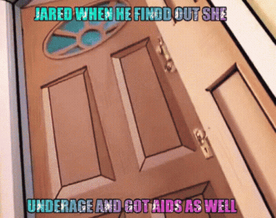 Door Jared Finds Out She Underage And Got AIDS GIF
