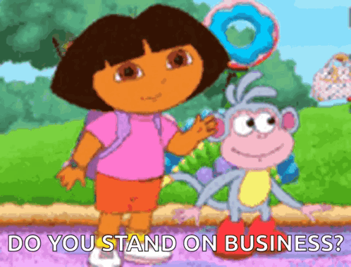 Dora The Explorer Standing Next To A Monkey With The Words Do You Stand On Business Below Her GIF
